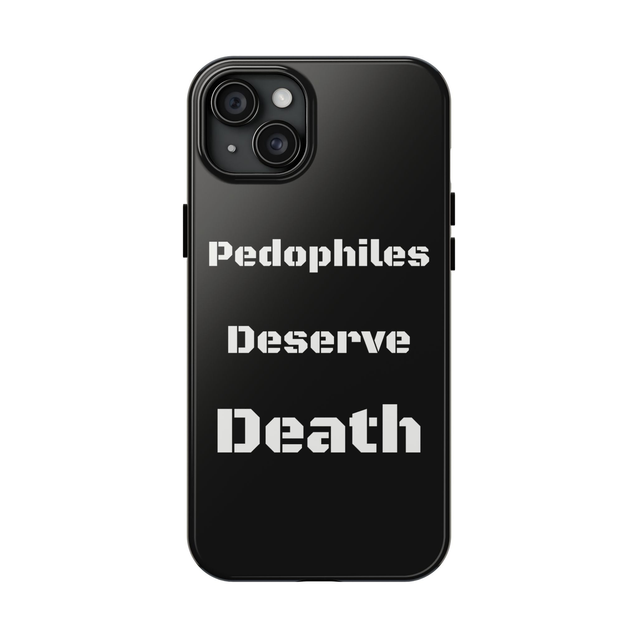 Phone Case — 'Pedophiles Deserve Death' Bold Statement Tough Case