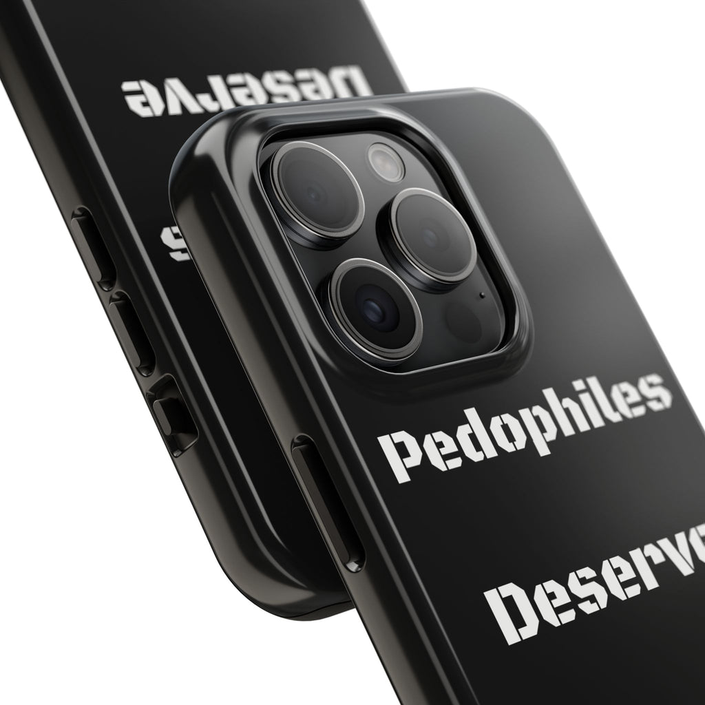 Phone Case — 'Pedophiles Deserve Death' Bold Statement Tough Case