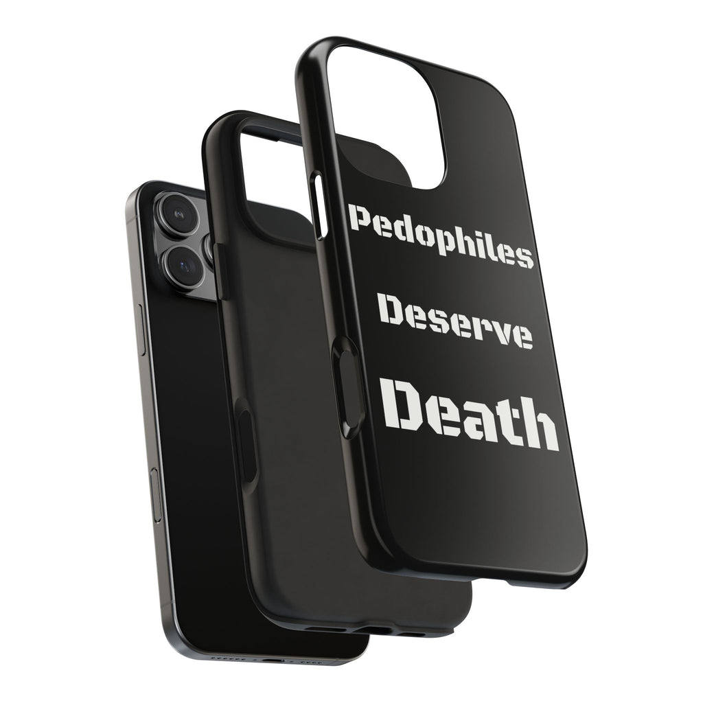 Phone Case — 'Pedophiles Deserve Death' Bold Statement Tough Case