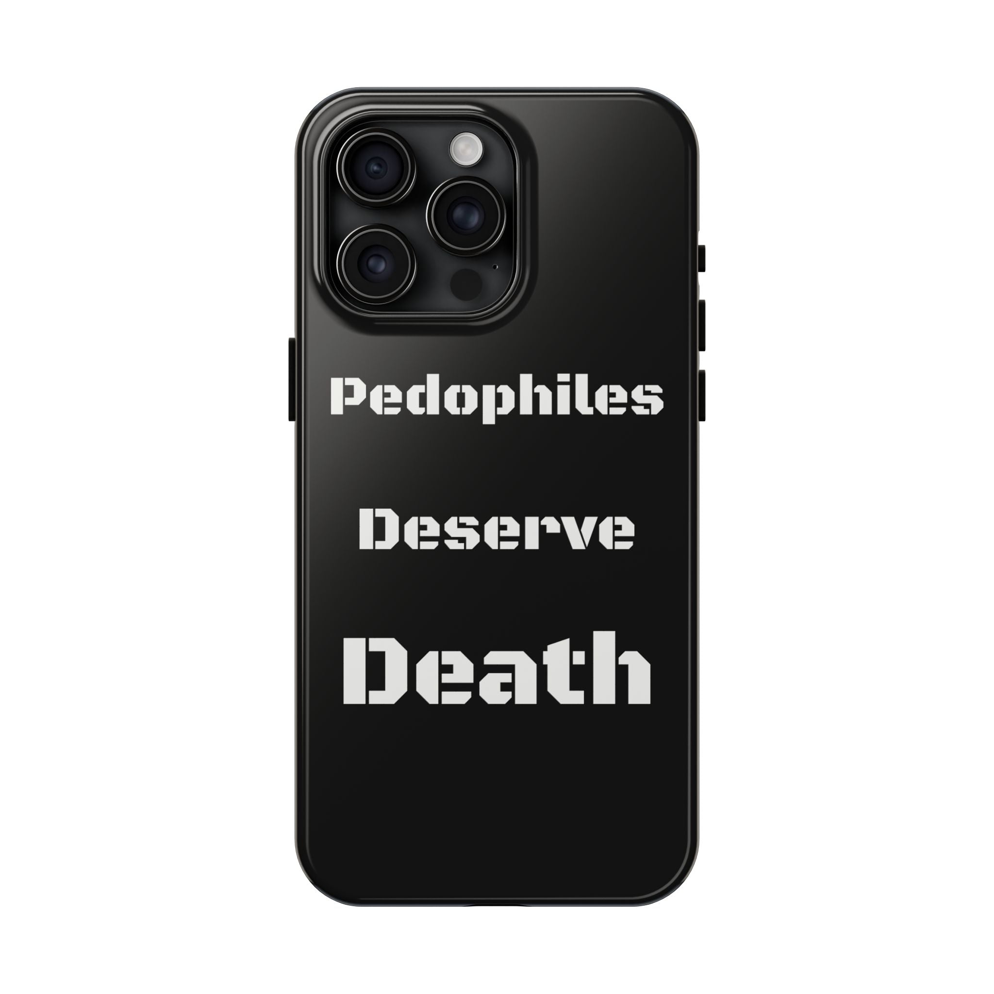 Phone Case — 'Pedophiles Deserve Death' Bold Statement Tough Case