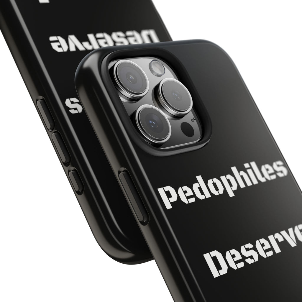 Phone Case — 'Pedophiles Deserve Death' Bold Statement Tough Case