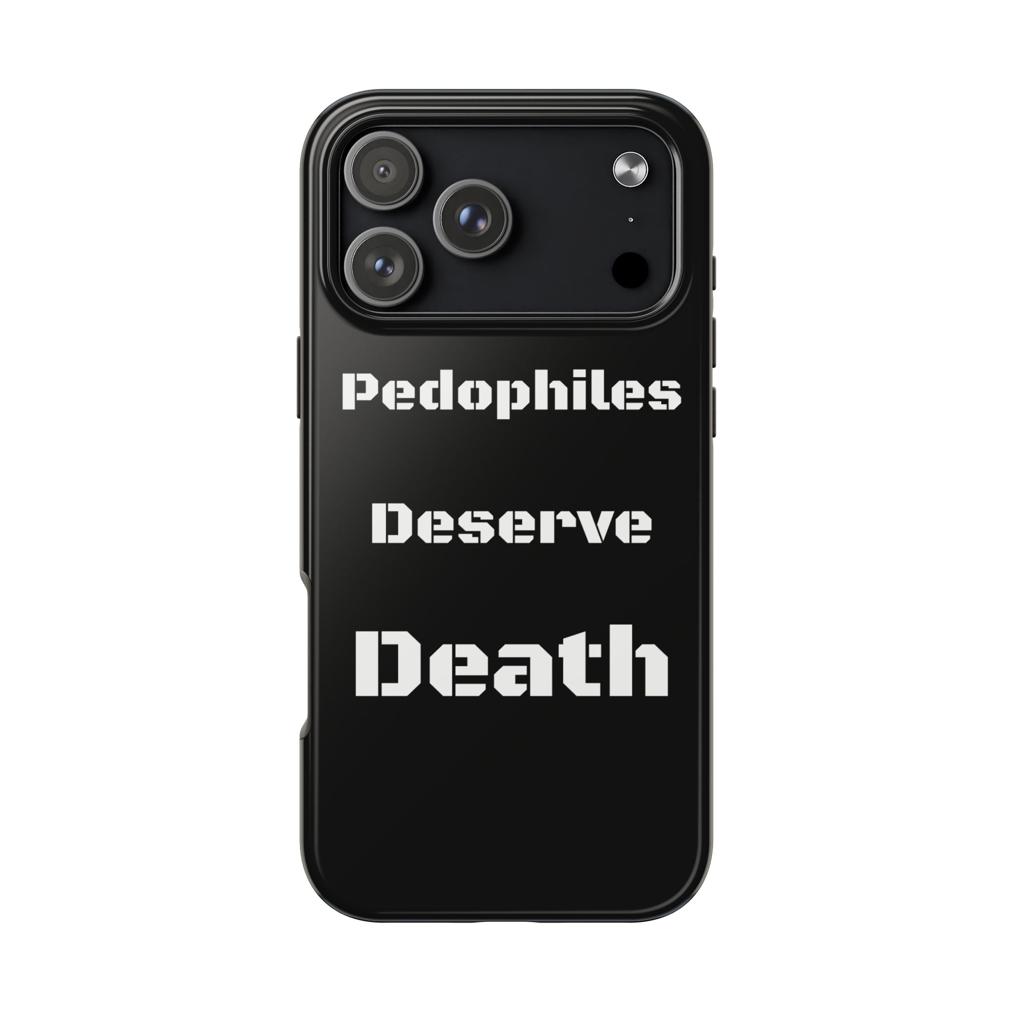 Phone Case — 'Pedophiles Deserve Death' Bold Statement Tough Case