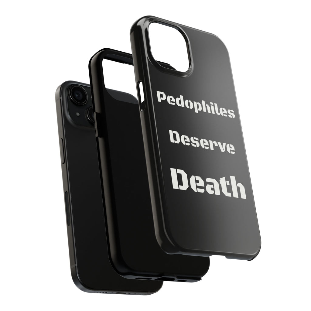 Phone Case — 'Pedophiles Deserve Death' Bold Statement Tough Case
