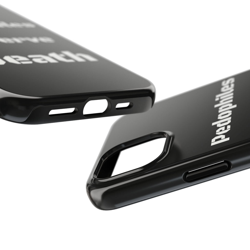 Phone Case — 'Pedophiles Deserve Death' Bold Statement Tough Case