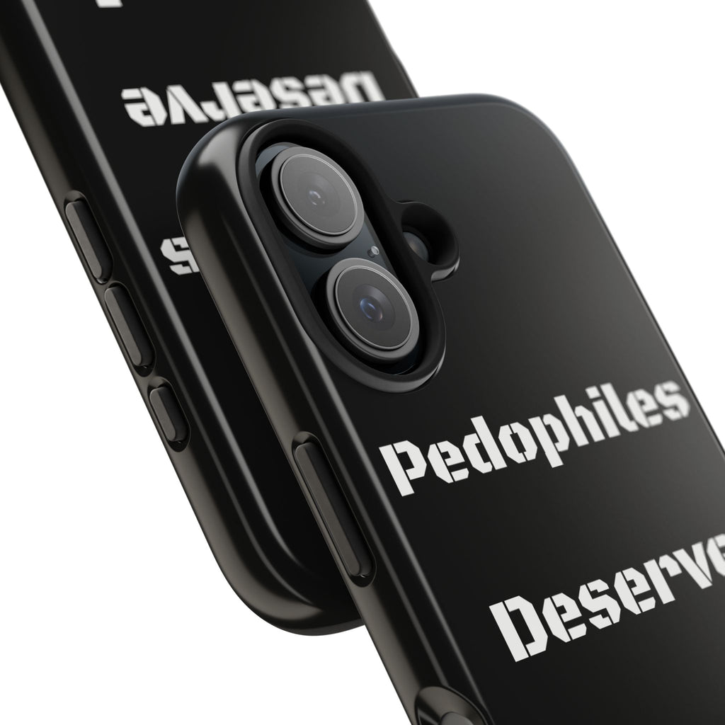 Phone Case — 'Pedophiles Deserve Death' Bold Statement Tough Case