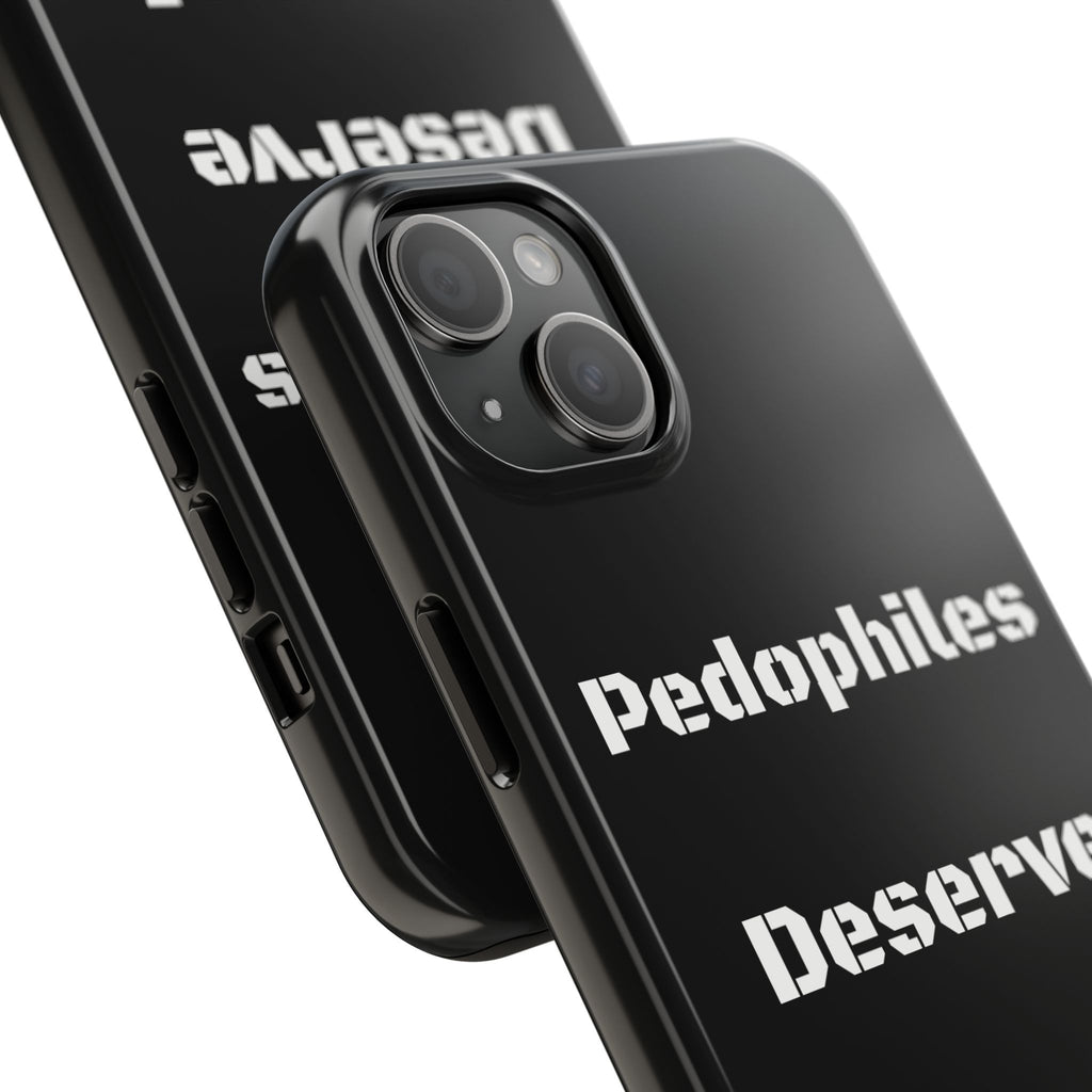 Phone Case — 'Pedophiles Deserve Death' Bold Statement Tough Case