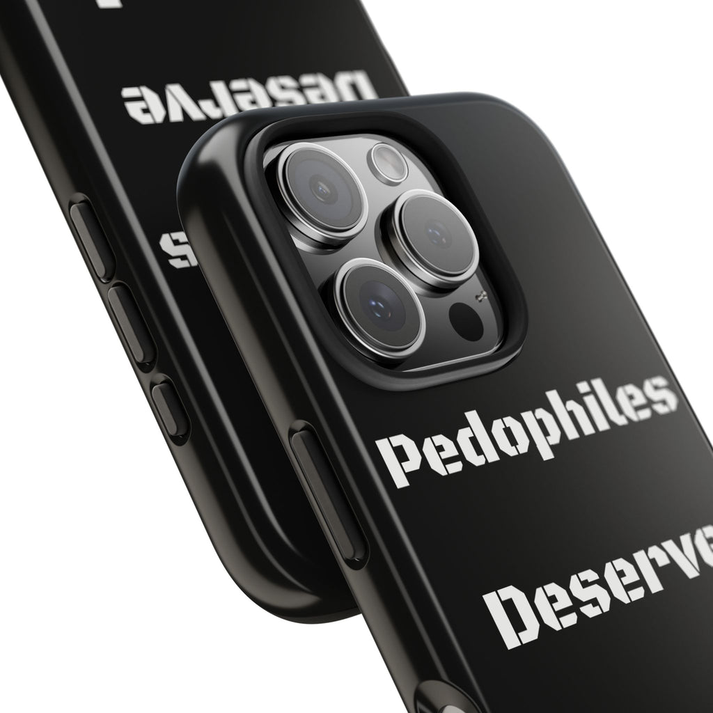 Phone Case — 'Pedophiles Deserve Death' Bold Statement Tough Case