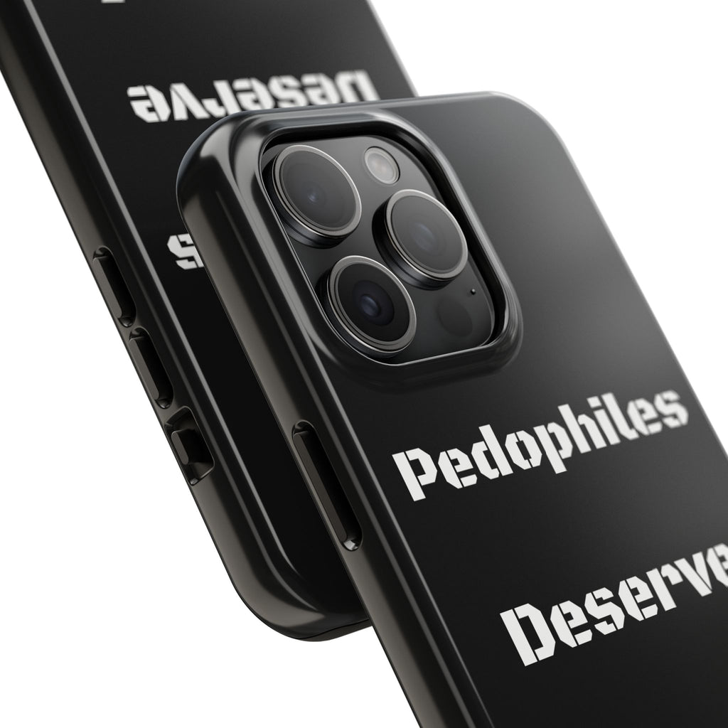 Phone Case — 'Pedophiles Deserve Death' Bold Statement Tough Case