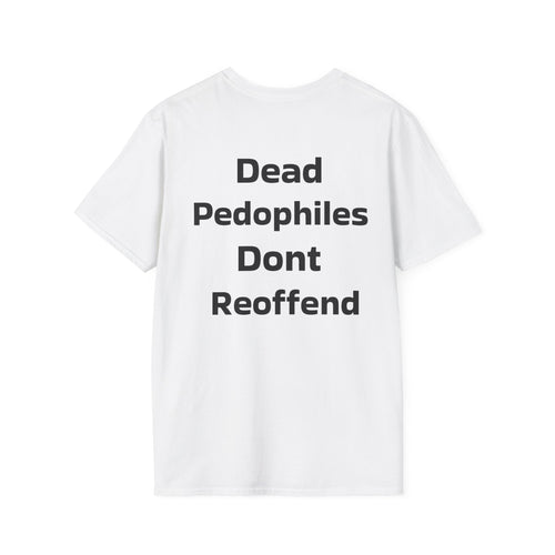 Dead Pedophiles Don’t Reoffend Classic T