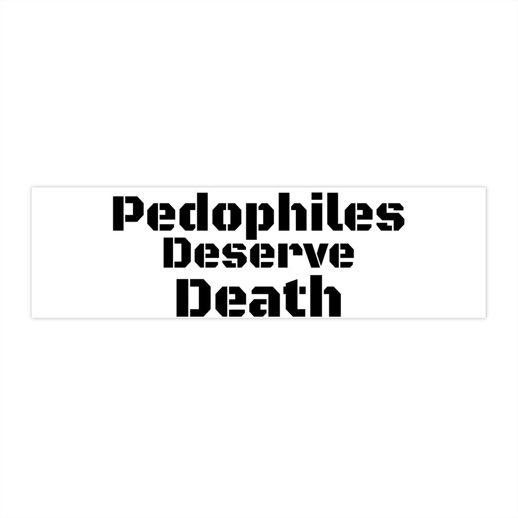 Bumper Sticker — "Pedophiles Deserve Death" Bold Statement Decal