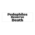 Bumper Sticker — "Pedophiles Deserve Death" Bold Statement Decal