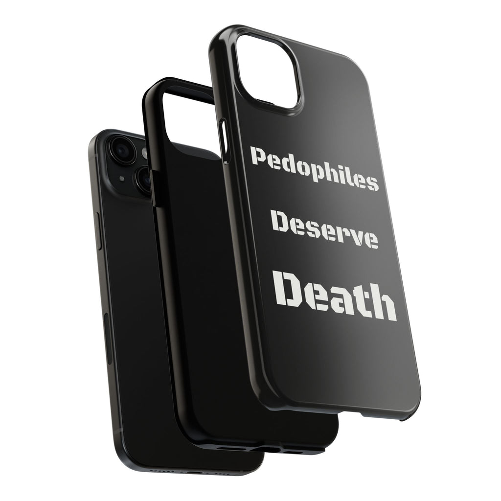 Phone Case — 'Pedophiles Deserve Death' Bold Statement Tough Case
