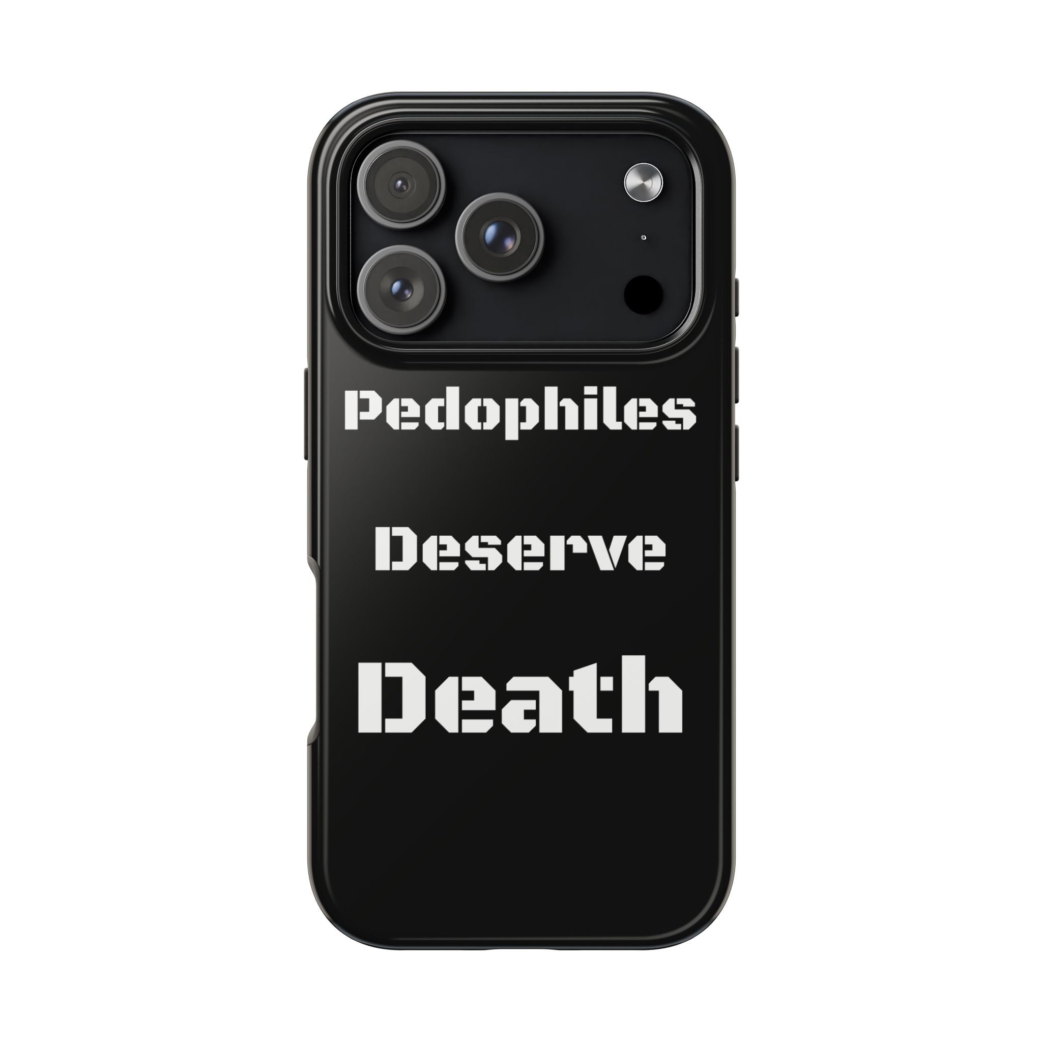 Phone Case — 'Pedophiles Deserve Death' Bold Statement Tough Case