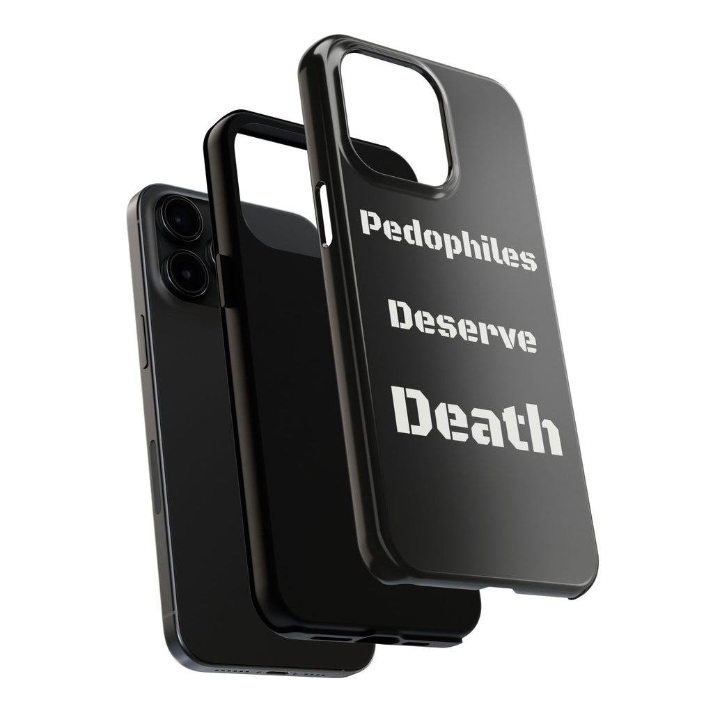Phone Case — 'Pedophiles Deserve Death' Bold Statement Tough Case