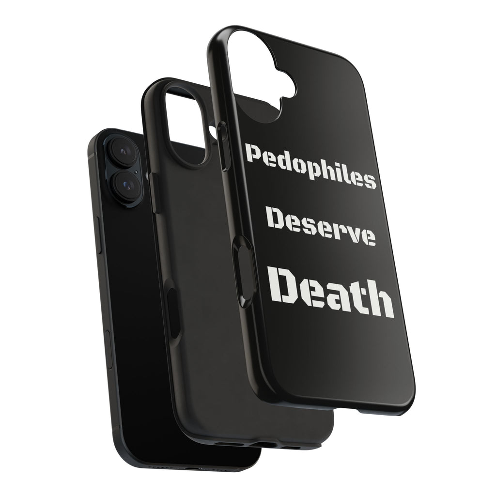 Phone Case — 'Pedophiles Deserve Death' Bold Statement Tough Case