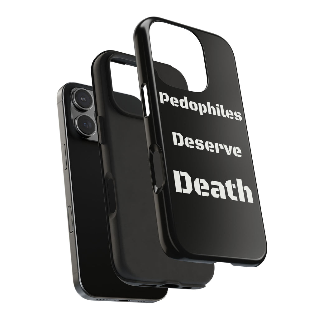 Phone Case — 'Pedophiles Deserve Death' Bold Statement Tough Case