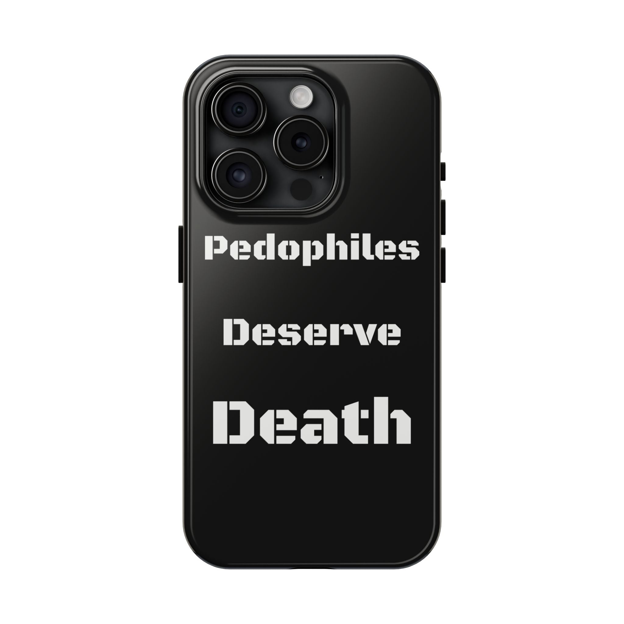 Phone Case — 'Pedophiles Deserve Death' Bold Statement Tough Case