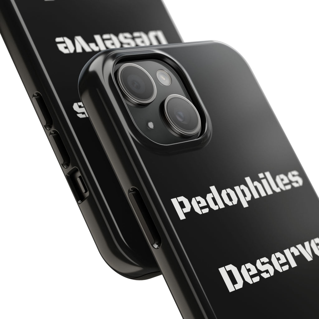 Phone Case — 'Pedophiles Deserve Death' Bold Statement Tough Case