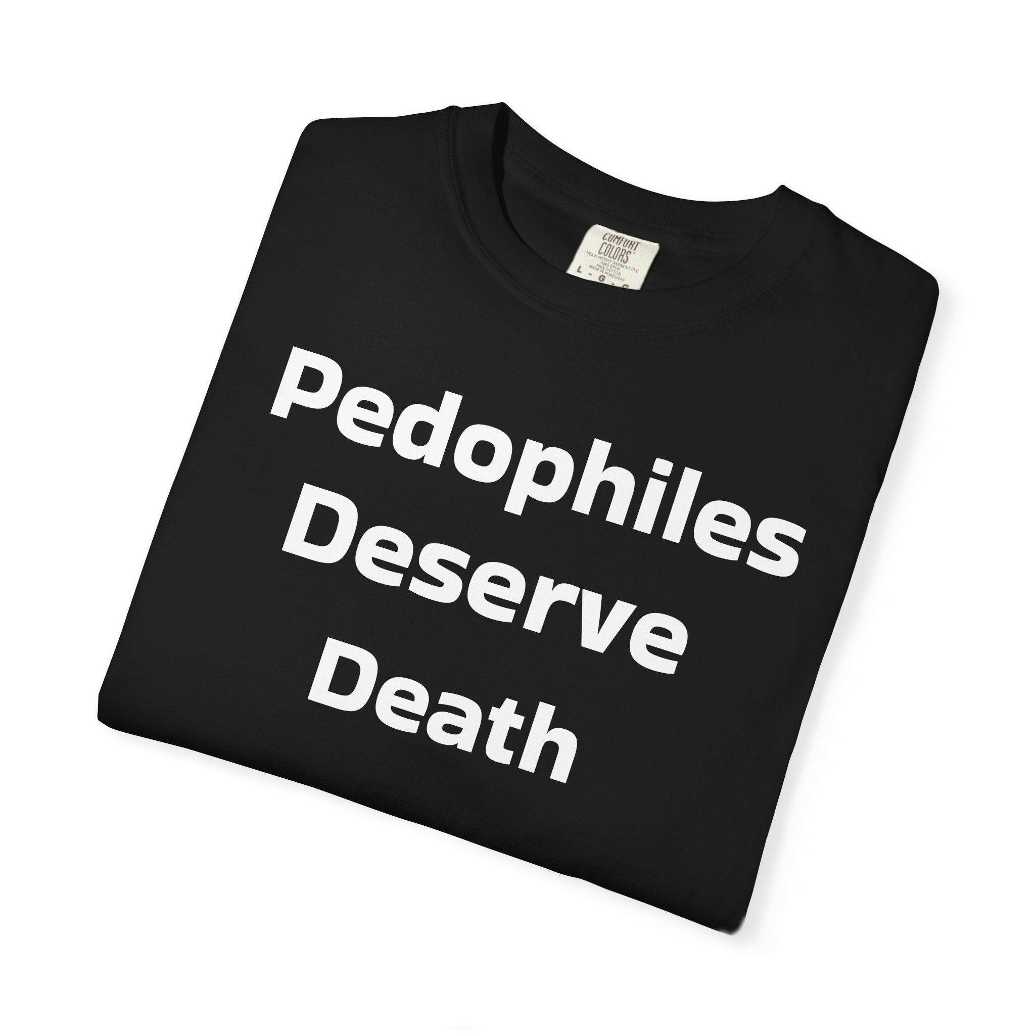 Pedophiles Deserve Death T-shirt