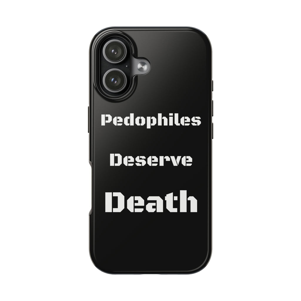 Phone Case — 'Pedophiles Deserve Death' Bold Statement Tough Case