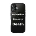 Phone Case — 'Pedophiles Deserve Death' Bold Statement Tough Case